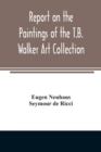 Report on the paintings of the T.B. Walker Art Collection - Book