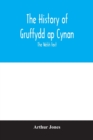 The history of Gruffydd ap Cynan; the Welsh text - Book