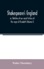Shakespeare's England; or, Sketches of our social history of the reign of Elizabeth (Volume I) - Book