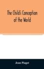 The child's conception of the world - Book
