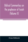 Biblical commentary on the prophecies of Isaiah (Volume II) - Book