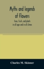 Myths and legends of flowers, trees, fruits, and plants : in all ages and in all climes - Book