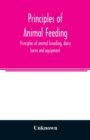 Principles of animal feeding, principles of animal breeding, dairy barns and equipment, breeds of dairy cattle, dairy-cattle management, milk, farm butter making [and] beef and dual-purpose cattle - Book