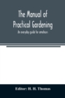 The manual of practical gardening; an everyday guide for amateurs - Book