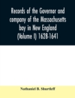 Records of the governor and company of the Massachusetts bay in New England (Volume I) 1628-1641. - Book
