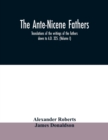 The Ante-Nicene fathers. translations of the writings of the fathers down to A.D. 325. (Volume I) - Book