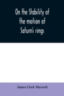 On the stability of the motion of Saturn's rings - Book
