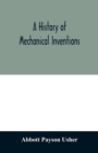 A history of mechanical inventions - Book
