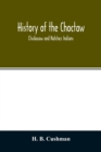 History of the Choctaw, Chickasaw and Natchez Indians - Book