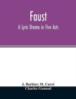Faust : a lyric drama in five acts - Book
