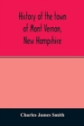 History of the town of Mont Vernon, New Hampshire - Book