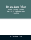 The Ante-Nicene fathers. translations of the writings of the fathers down to A.D. 325. I. Bibliographical synopsis II. General Index - Book