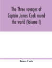 The three voyages of Captain James Cook round the world (Volume I) - Book