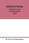 Anatomischer Anzeiger; Centralblatt Fur Die Gesamte Wissenschaftliche Anatomie. Amtliches organ der Anatomischen Gesellschaft. Elfter Band (XI Band) - Book