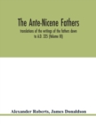 The Ante-Nicene fathers. translations of the writings of the fathers down to A.D. 325 (Volume III) - Book