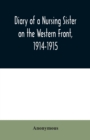 Diary of a Nursing Sister on the Western Front, 1914-1915 - Book