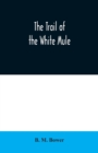 The Trail of the White Mule - Book