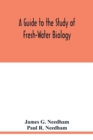 A Guide to the Study of Fresh-Water Biology - Book