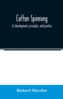 Cotton spinning : its development, principles, and practice - Book