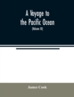 A voyage to the Pacific ocean. Undertaken, by the command of His Majesty, for making discoveries in the Northern hemisphere, to determine the position and extent of the west side of North America; its - Book