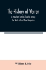 The history of Warren; a mountain hamlet, located among the White hills of New Hampshire - Book