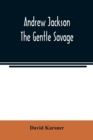 Andrew Jackson : the gentle savage - Book