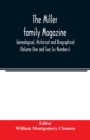 The Miller family magazine; Genealogical, Historical and Biographical (Volume One and Two Six Numbers) - Book