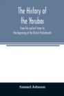The history of the Yorubas : from the earliest times to the beginning of the British Protectorate - Book