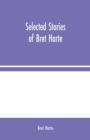 Selected Stories of Bret Harte - Book