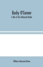 Bucky O'Connor : A Tale of the Unfenced Border - Book