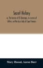 Secret history; or, The horrors of St. Domingo, in a series of letters, written by a lady at Cape Francois, to Colonel Burr, late vice-president of the United States, principally during the command of - Book