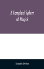 A compleat system of magick; or, The history of the black-art - Book