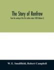 The story of Renfrew : from the coming of the first settlers about 1820 (Volume I) - Book