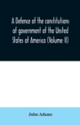 A defence of the constitutions of government of the United States of America (Volume II) - Book