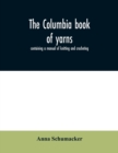 The Columbia book of yarns : containing a manual of knitting and crocheting - Book