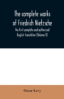 The complete works of Friedrich Nietzsche : the first complete and authorized English translation (Volume X) - Book