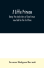 A little princess; being the whole story of Sara Crewe, now told for the first time - Book