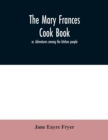 The Mary Frances cook book; or, Adventures among the kitchen people - Book
