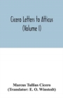 Cicero Letters to Atticus (Volume I) - Book