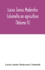 Lucius Junius Moderatus Columella On agriculture (Volume II) - Book