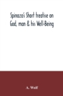 Spinoza's Short treatise on God, man & his Well-Being - Book