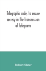 Telegraphic code, to ensure secrecy in the transmission of telegrams - Book
