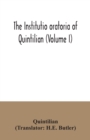 The institutio oratoria of Quintilian (Volume I) - Book