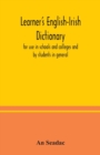 Learner's English-Irish dictionary : for use in schools and colleges and by students in general - Book