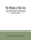 The Wisdom of Ben Sira; portions of the Book of Ecclesiasticus from Hebrew manuscripts in the Cairo Genizah collection presented to the University of Cambridge by the editors - Book