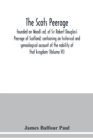 The Scots peerage : founded on Wood's ed. of Sir Robert Douglas's Peerage of Scotland; containing an historical and genealogical account of the nobility of that kingdom (Volume VI) - Book