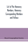 List of the Honorary Members, Honorary Corresponding Members and Fellows : Corrected to 30th September, 1921 - Book
