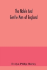 The noble and gentle men of England : or, notes touching the arms and descents of the ancient knightly and gentle houses of England, arranged in their respective counties - Book