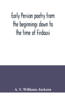 Early Persian poetry from the beginnings down to the time of Firdausi - Book
