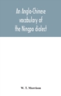 An Anglo-Chinese vocabulary of the Ningpo dialect - Book